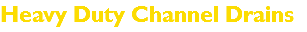 Heavy Duty Channel Drains