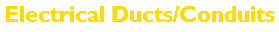 Electrical Ducts/Conduits