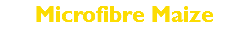 Microfibre Maize