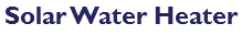 Solar Water Heater